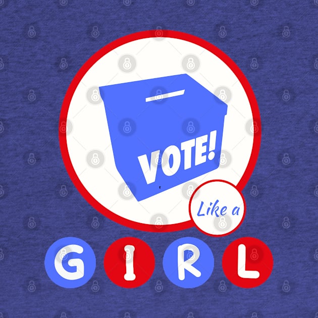 Vote Like a G I R L by TJWDraws